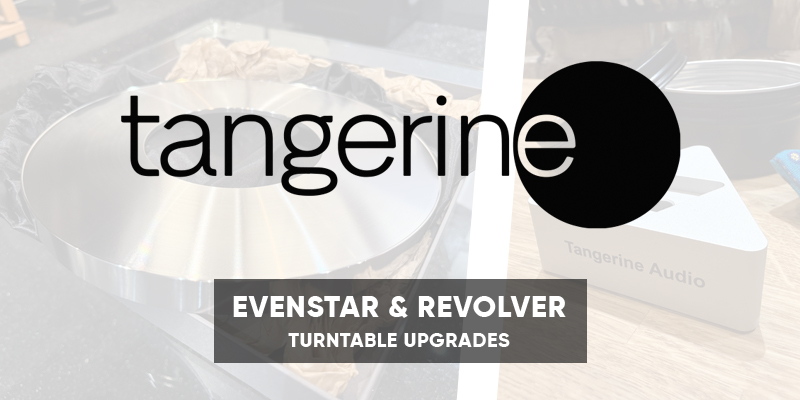 Tangerine Audio Evenstar & Revolver Turntable Upgrades