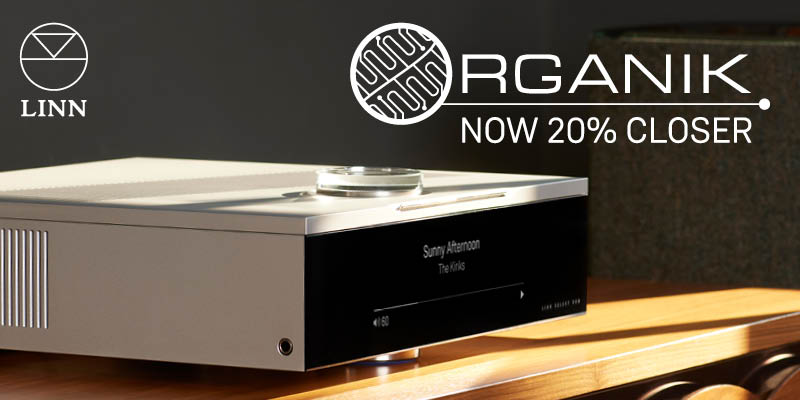 Linn Organik – Now 20% Closer